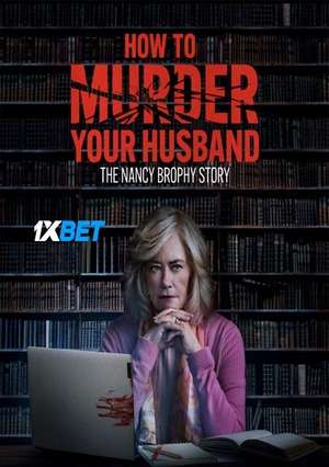 How To Murder Your Husband The Nancy Brophy Story (2023) 720P Web-Hd (Multi Audio) [Bengali (Voice Over) + English]