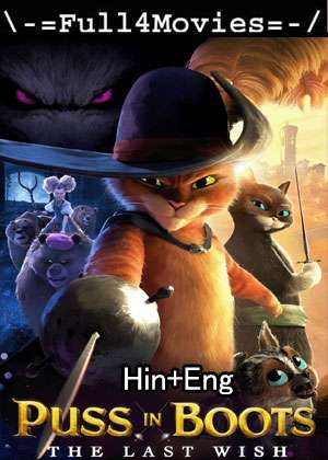 Puss In Boots The Last Wish (2022) 1080P | 720P | 480P Bluray Dual Audio [Hindi Org + English (Dd5.1)]