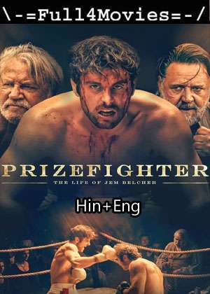 Prizefighter The Life Of Jem Belcher (2022) 1080P | 720P | 480P Web-Hdrip [Hindi Org (Ddp5.1) + English]