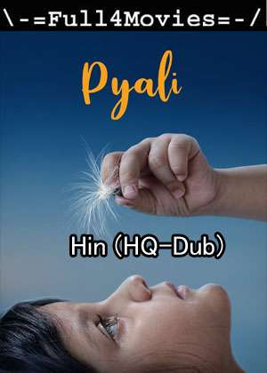 Pyali (2022) 1080P | 720P | 480P Web-Hdrip [Hindi (Hq-Dub)]