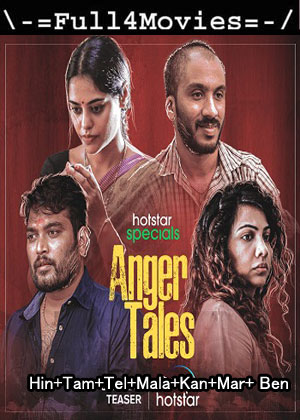 Anger Tales – Season 1 (2023) Web Hdrip Multi Audio [Ep 1 To 4] [Hindi + Tamil + Telugu + Malayalam + Kannada + Marathi + Bengali] (Ddp2.0)]