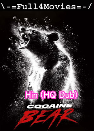 Cocaine Bear (2023) 1080P | 720P | 480P Web Hdrip [Hindi (Hq Dub)]