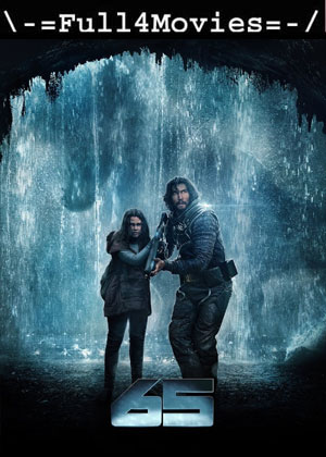 65 (2023) 1080P | 720P | 480P Hdcam [Hindi (Dd2.0)]